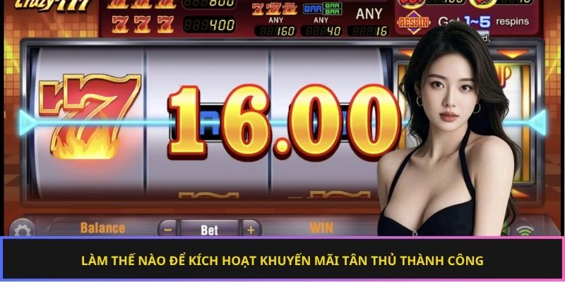 Làm thế nào để kích hoạt khuyến mãi tân thủ thành công